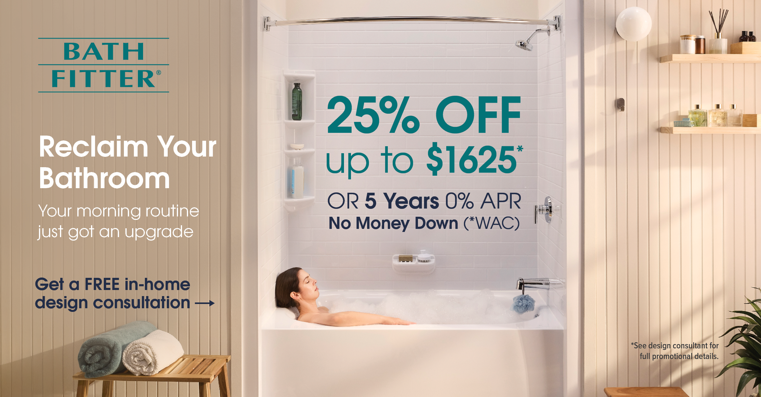25% Off up to Get $1625 OR 5 years 0% APR No Money Down* *WAC